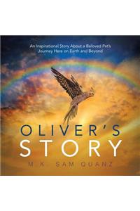 Oliver's Story: An Inspirational Story About a Beloved Pet's Journey Here on Earth and Beyond