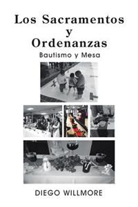 Los Sacramentos Y Ordenanzas