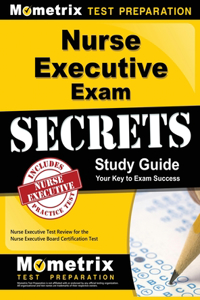 Nurse Executive Exam Secrets Study Guide