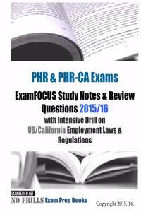 PHR & PHR-CA Exams ExamFOCUS Study Notes & Review Questions 2015/16