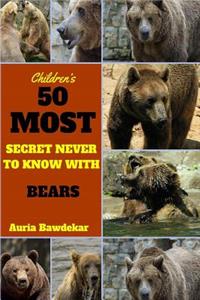 50 Most Secret Never To Know With Bear