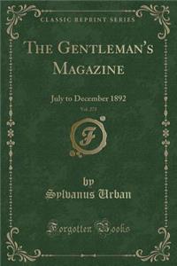 The Gentleman's Magazine, Vol. 273: July to December 1892 (Classic Reprint)