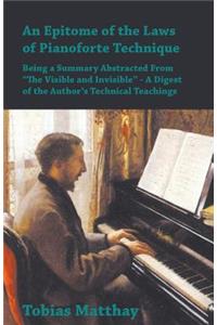 Epitome of the Laws of Pianoforte Technique - Being a Summary Abstracted From 