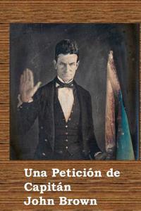 Una Peticion de Capitan John Brown