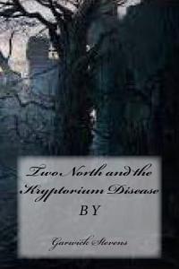 Two North and the Kryptorium Disease