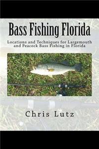 Bass Fishing Florida: Locations and Techniques for Largemouth and Peacock Bass Fishing in Florida