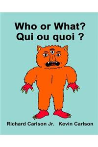 Who or What? Qui ou quoi ?