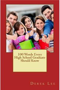 100 Words Every High School Graduate Should Know