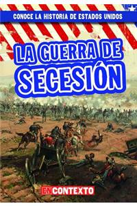 La Guerra de Secesión (the Civil War)