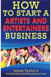 How to Start an Artist and Entertainer Business