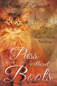 Puss Without Boots: A Puss in Boots Retelling