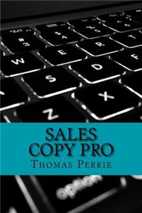 Sales Copy Pro: How To Write High Converting Sales Copy Every Time