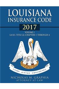Louisiana Insurance Code 2017, Volume I