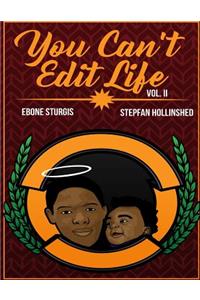 You Can't Edit Life Vol II