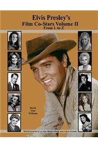 Elvis Presley's Film Co-Stars Volume II From L to Z