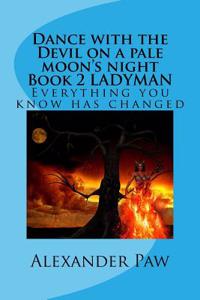 Dance with the Devil on a Pale Moon's Night Book 2 Ladyman: Dance with the Devil on a Pale Moon's Night Book 2