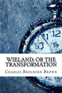 WIELAND; OR THE TRANSFORMATIoN
