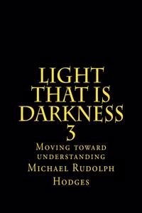 Light that is darkness 3