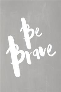Chalkboard Pastel Journal - Be Series - Be Brave (Grey)