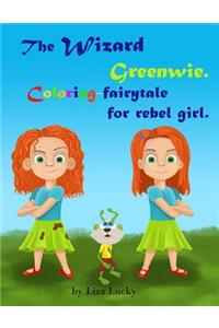 Wizard Greenwie. Coloring-fairytale for rebel girl.