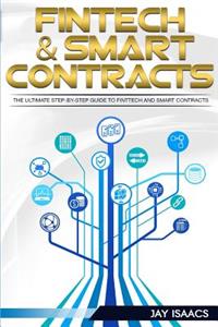 Fintech and Smart Contracts: The Ultimate Step-By-Step Guide to Financial Technology and Smart Contracts (Cryptocurrencies, Financial, Technology, Blockchain, Digital, Internet, Economy)