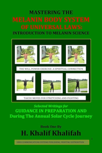 Mastering the Melanin Body System of Universal Laws: Introduction to Melanin Science