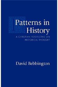 Patterns in History: A Christian Perspective on Historical Thought