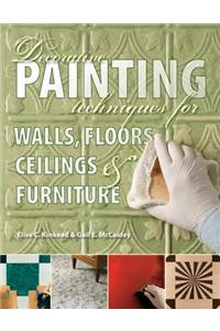 Decorative Painting Techniques for Walls, Floors, Ceilings & Furniture