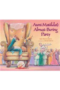 Aunt Matilda's Almost-Boring Party