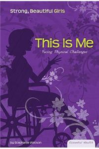 This Is Me: Facing Physical Challenges