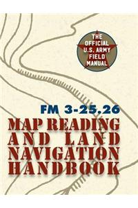 Army Field Manual FM 3-25.26 (U.S. Army Map Reading and Land Navigation Handbook)