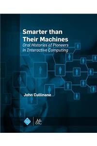 Smarter Than Their Machines