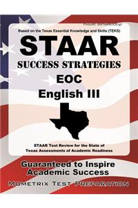 STAAR Success Strategies Eoc English III: STAAR Test Review for the State of Texas Assessments of Academic Readiness