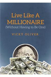 Live Like a Millionaire (Without Having to Be One)