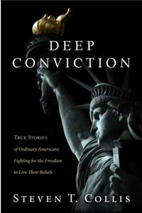 Deep Conviction: True Stories of Ordinary Americans Fighting for the Freedom to Live Their Beliefs