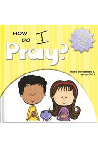 How Do I Pray?