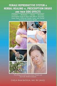 Female Reproductive System & Herbal Healing Vs. Prescription Drugs and Their Side Effects