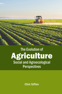 Evolution of Agriculture: Social and Agroecological Perspectives