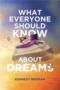 What Everyone Should Know About Dreams