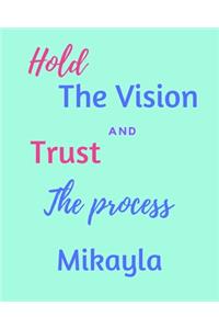Hold The Bision and Trust The Process Mikayla's