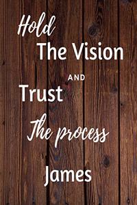 Hold The Vision and Trust The Process James's: 2020 New Year Planner Goal Journal Gift for James / Notebook / Diary / Unique Greeting Card Alternative