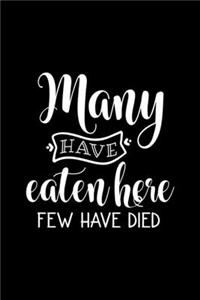 Many Have Eaten Here Few Have Died