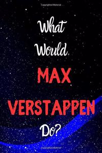 What would Max Verstappen do?