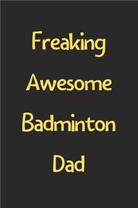 Freaking Awesome Badminton Dad