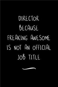 Director Because Freaking Awesome is not an Official Job Title