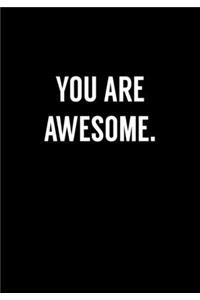 You Are Awesome.