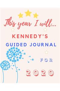 This Year I Will Kennedy's 2020 Guided Journal: 2020 New Year Planner Goal Journal Gift for Kennedy / Notebook / Diary / Unique Greeting Card Alternative