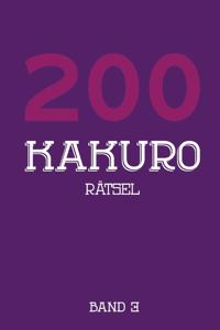 200 Kakuro Rätsel Band 3