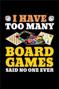 I Have Too Many Board Games Said No One Ever