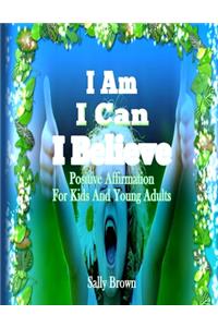 I Am, I Can, I Believe